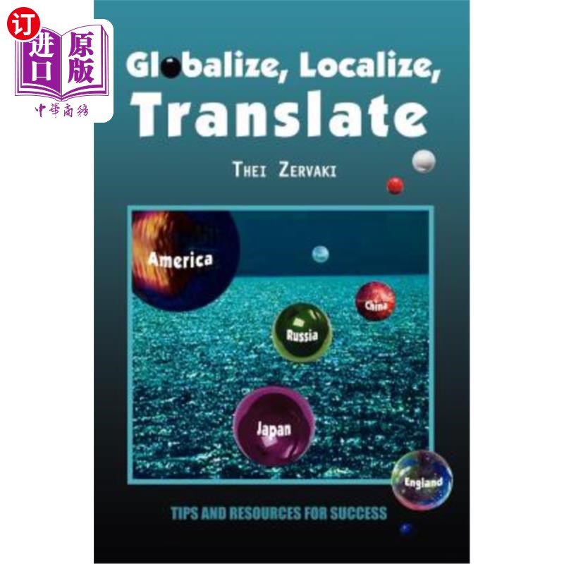 海外直订Globalize, Localize, Translate: Tips and Resources for Success 全球化、本地化、翻译：成功的秘诀和资源 书籍/杂志/报纸 经济管理类原版书 原图主图