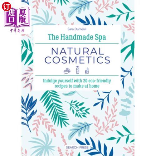 海外直订医药图书The Handmade Spa: Natural Cosmetics: Indulge Yourself with 20 Eco-Friendly Recip The Ha