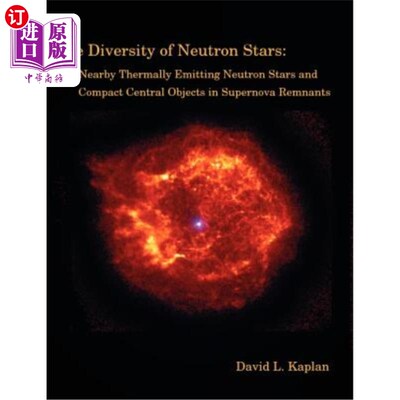 海外直订The Diversity of Neutron Stars: Nearby Thermally Emitting Neutron Stars and the  中子星的多样性:邻近的热发