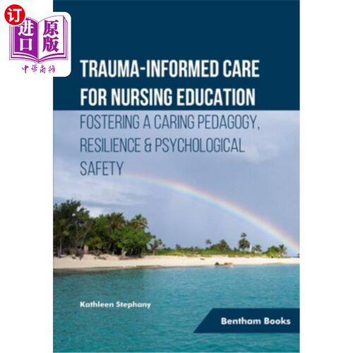 海外直订医药图书Trauma-informed Care for Nursing Education: Fostering a Caring Pedagogy, Resilie 创伤知情护理教育：