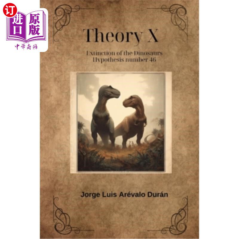 海外直订Theory X: The end of the Cretaceous and the extinction of the dinosaurs X理论：白垩纪的终结和恐龙的灭绝
