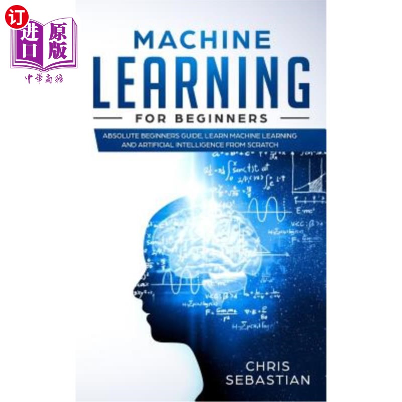 海外直订Machine Learning for Beginners: Absolute Beginners Guide, Learn Machine Learning 面向初学者的机器学习：绝对