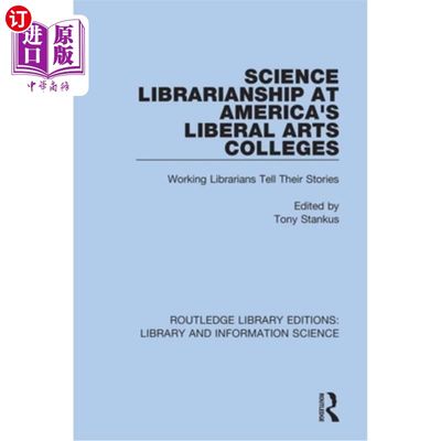 海外直订Science Librarianship at America's Liberal Arts Colleges: Working Librarians Tel 美国文理学院的科学图书馆: