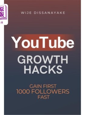 海外直订YouTube Growth Hack: The Ultimate Guide to Quickly Gain Your First 1000 Online F YouTube增长技