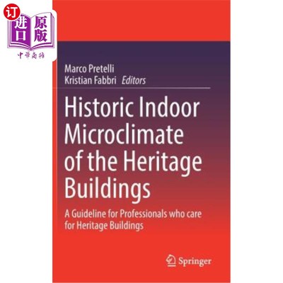 海外直订Historic Indoor Microclimate of the Heritage Buildings: A Guideline for Professi 文物建筑的历史室内微气候: