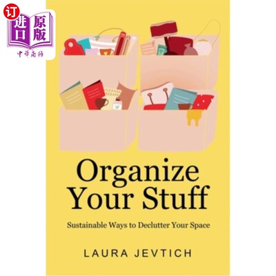海外直订Organize Your Stuff: Sustainable Ways to Declutter Your Space 整理你的东西：可持续的方式整理你的空间