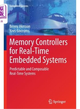 海外直订Memory Controllers for Real-Time Embedded Systems: Predictable and Composable Re 实时嵌入式系统的内存控制器