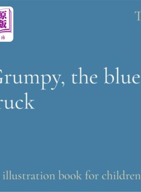 海外直订Grumpy, the blue truck: an illustration book for children 暴躁，蓝色卡车：儿童插图书