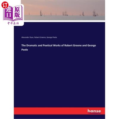 海外直订The Dramatic and Poetical Works of Robert Greene and George Peele 罗伯特·格林和乔治·皮尔的戏剧和诗歌作品