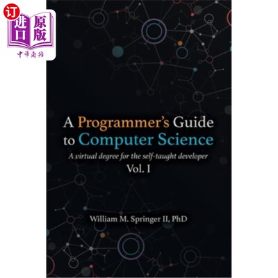 海外直订A Programmer's Guide to Computer Science: A virtual degree for the self-taught d 计算机科学程序员指南：自学