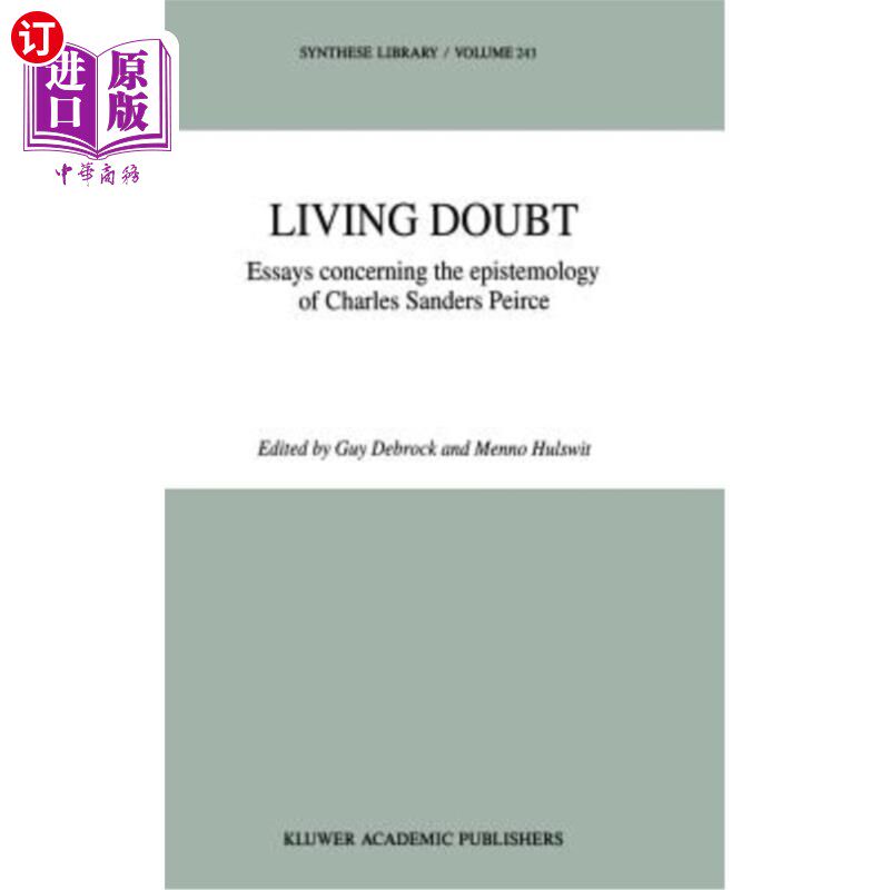 海外直订Living Doubt: Essays Concerning the Epistemology of Charles Sanders Peirce 活着的怀疑:论查尔斯·桑德斯·皮尔