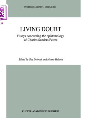 海外直订Living Doubt: Essays Concerning the Epistemology of Charles Sanders Peirce 活着的怀疑:论查尔斯·桑德斯·皮尔