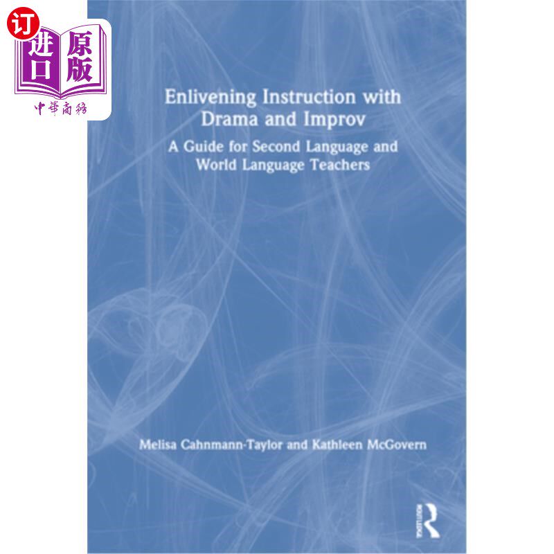 海外直订Enlivening Instruction with Drama and Improv: A Guide for Second Language and Wo 以戏剧和即兴表演活跃教学:
