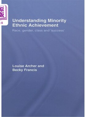海外直订Understanding Minority Ethnic Achievement: Race, Gender, Class and 'Success' 理解少数民族成就:种族、性别、