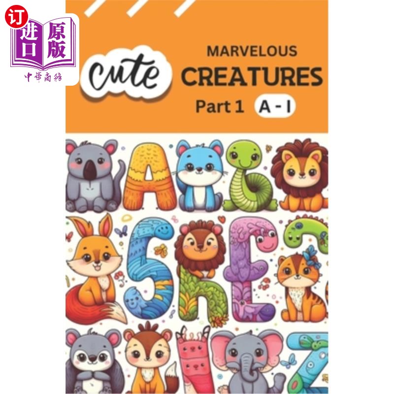海外直订Marvelous Creatures Part 1 (A-I) {Cute Version}: Discover the Alphabet Through M 奇妙的生物第1部分（