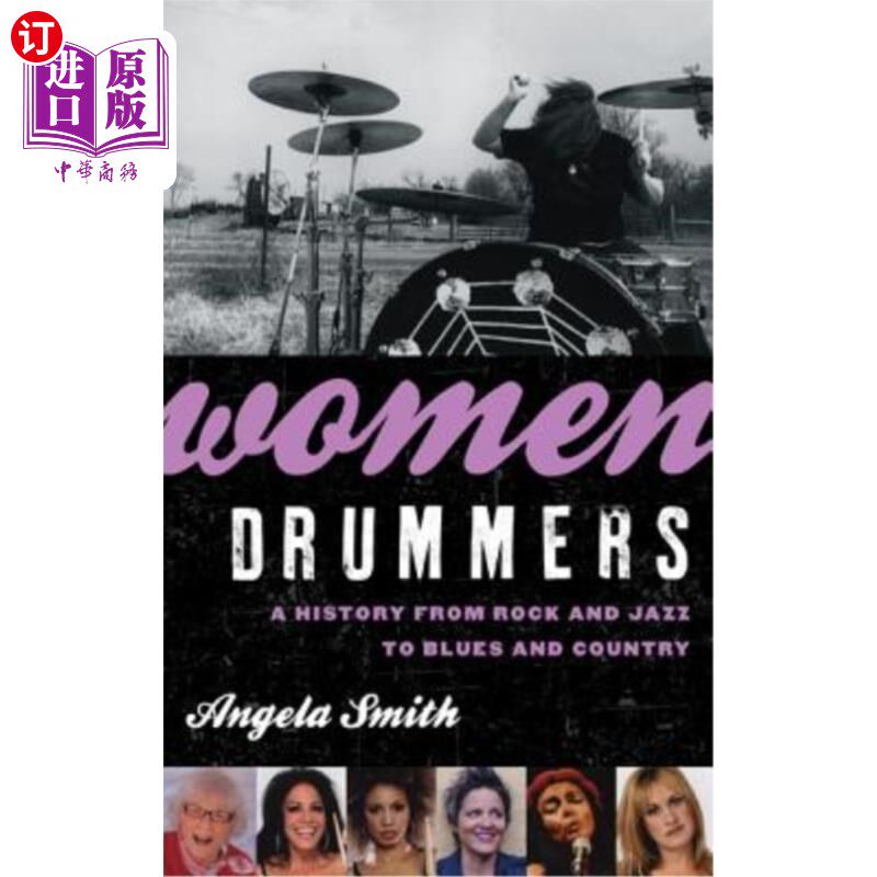 海外直订Women Drummers: A History from Rock and Jazz to Blues and Country 女鼓手:从摇滚和爵士到蓝调和乡村音乐的历史