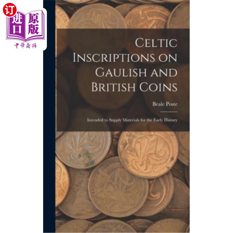海外直订Celtic Inscriptions on Gaulish and British Coins: Intended to Supply Materials f 高卢和英国硬币上的凯尔特铭