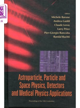 海外直订Astroparticle, Particle And Space Physics, Detec... 天体粒子，粒子和空间物理，探测器和医学物理应用-第十届会
