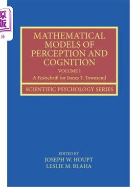 海外直订Mathematical Models of Perception and Cognition Volume I: A Festschrift for Jame 感知和认知的数学模型第一卷