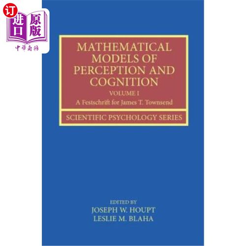 海外直订Mathematical Models of Perception and Cognition Volume I: A Festschrift for Jame 感知和认知的数学模型第一卷