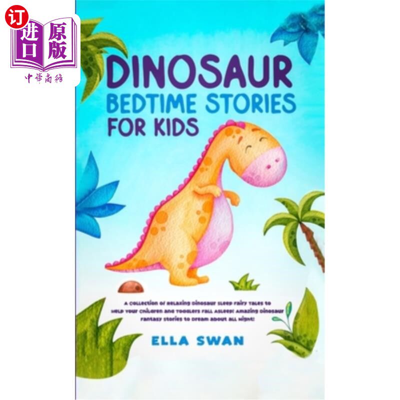 海外直订Dinosaur Bedtime Stories for Kids: A Collection of Relaxing Dinosaur Sleep Fairy 孩子们的恐龙睡前故事:一个