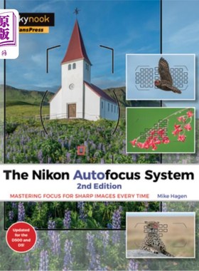 海外直订The Nikon Autofocus System: Mastering Focus for Sharp Images Every Time 尼康自动对焦系统:为每次清晰的图像掌