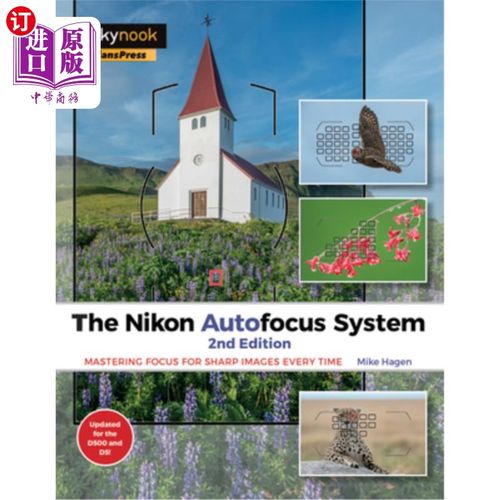 海外直订The Nikon Autofocus System: Mastering Focus for Sharp Images Every Time 尼康自动对焦系统:为每次清晰的图像掌