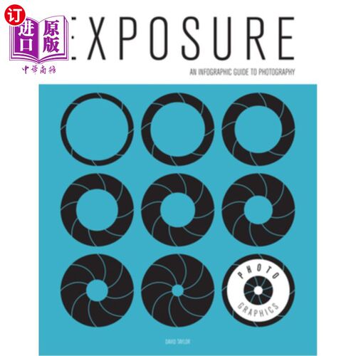 海外直订Photo-Graphics: Exposure: An Infographic Guide to Photography 摄影:曝光:摄影信息图指南