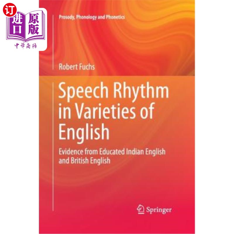 海外直订Speech Rhythm in Varieties of English: Evidence from Educated Indian English and 英语变体中的言语节奏：来自