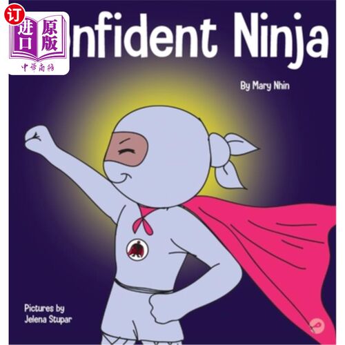 海外直订Confident Ninja: A Children's Book About Developing Self Confidence and Self Est 自信忍者：一本关于培养自信
