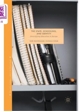 海外直订The State, Schooling and Identity: Diversifying Education in Europe 国家、学校教育和身份：欧洲教育的多样化