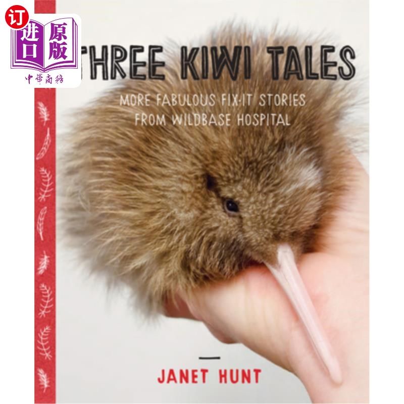 海外直订Three Kiwi Tales: More Fabulous Fix-It Stories from Wildbase Hospital 三个新西兰人的故事:来自Wildbase医院的