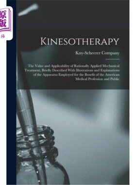 海外直订医药图书Kinesotherapy: The Value and Applicability of Rationally Applied Mechanical Trea 运动疗法:合理应用