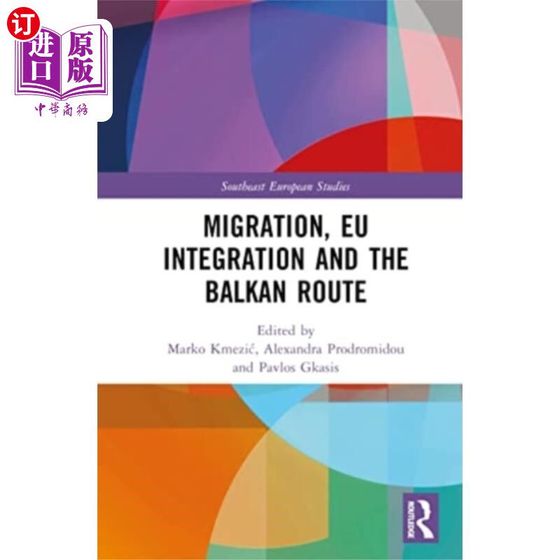 海外直订Migration, EU Integration and the Balkan Route 移民、欧盟一体化和巴尔干路线