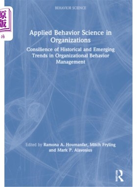 海外直订Applied Behavior Science in Organizations: Consilience of Historical and Emergin 组织中的应用行为科学:组织