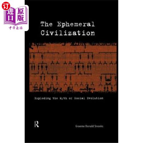 海外直订The Ephemeral Civilization: Exploding the Myth of Social Evolution 《短暂的文明:打破社会进化的神话》