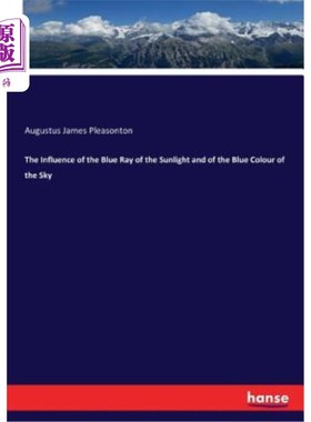 海外直订医药图书The Influence of the Blue Ray of the Sunlight and of the Blue Colour of the Sky 太阳蓝光和天空蓝色