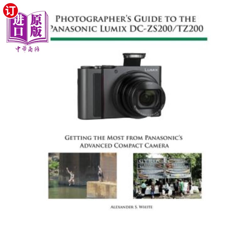 海外直订Photographer's Guide to the Panasonic Lumix DC-ZS200/TZ200: Getting the Most fro 松下Lumix DC