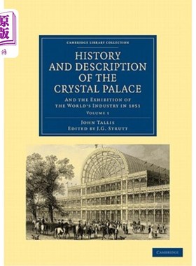 海外直订History and Description of the Crystal Palace: And the Exhibition of the World's 水晶宫的历史和描述:以及185