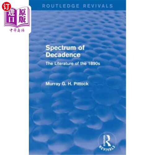 海外直订Spectrum of Decadence (Routledge Revivals): The Literature of the 1890s 堕落的光谱(劳特利奇复兴):19世纪90年