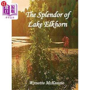 海外直订The Splendor of Lake Elkhorn 埃尔克霍恩湖的辉煌