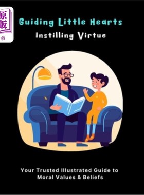 海外直订Guiding Little Hearts: Instilling Virtue: Teaching Children the value of good vi 引导幼小的心灵：灌输美德：