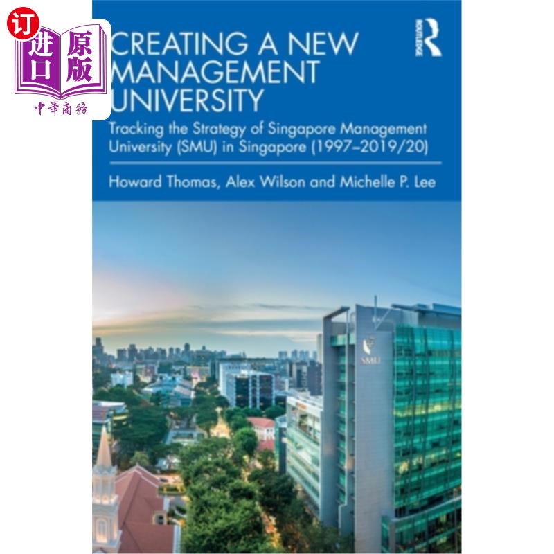 海外直订Creating a New Management University: Tracking the Strategy of Singapore Managem 创建新的管理大学:新加坡管