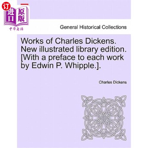海外直订Works of Charles Dickens. New Illustrated Library Edition. [With a Preface to Ea 狄更斯的作品。新的图解图书