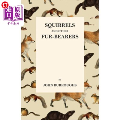 海外直订Squirrels and Other Fur-Bearers 松鼠和其他毛皮动物