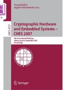 海外直订Cryptographic Hardware and Embedded Systems - Ches 2007: 9th International Works 加密硬件和嵌入式系统- Che