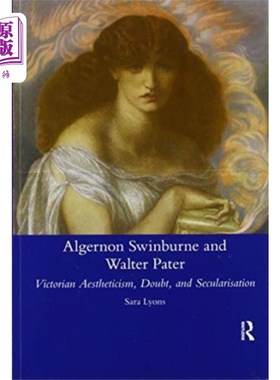 海外直订Algernon Swinburne and Walter Pater 阿尔杰农·斯温伯恩和沃尔特·帕特