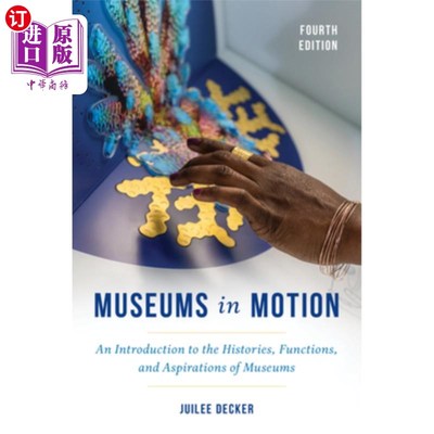海外直订Museums in Motion: An Introduction to the Histories, Functions, and Aspirations  Museums in