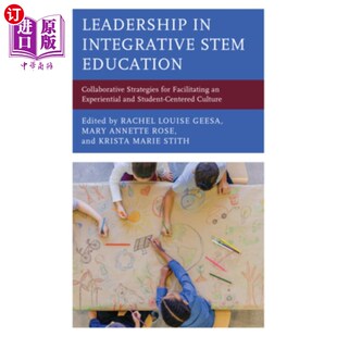 海外直订Leadership in Integrative STEM Education: Collaborative Strategies for Facilitat 领导整合Stem教育:促进体验