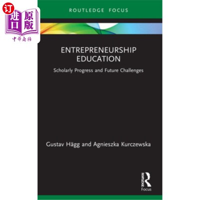 海外直订Entrepreneurship Education: Scholarly Progress and Future Challenges 创业教育:学术进步与未来挑战